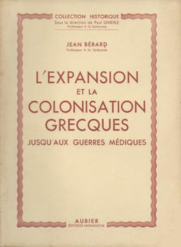 L'expansion et la colonisation grecques jusqu'aux Guerres médiques.. BÉRARD (Jean).