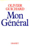 Mon G&eacute;n&eacute;ral.. GUICHARD (Olivier).