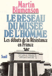Le réseau du Musée de l'Homme. Les débuts de la Résistance en France.