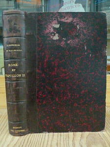 Rome et Napoléon III. (1849-1870). Etude sur les origines et la chute du second Empire.
