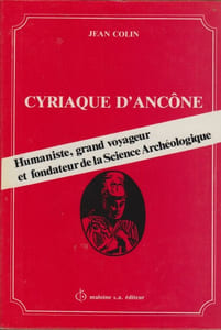 Cyriaque d'Ancône. Le voyageur, le marchand, l'humaniste. (Thèse).
