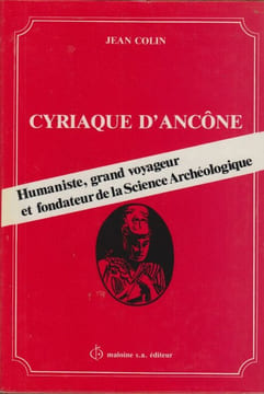 Cyriaque d'Ancône. Le voyageur, le marchand, l'humaniste. (Thèse).. COLIN (Jean).