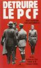 Détruire le PCF. Archives de l'Etat français et de l'occupant hitlérien, 1940-1944.. BOURDERON (Roger) et Yvan AVAKOUMOVITCH.