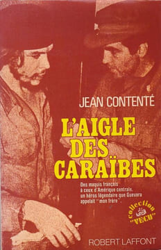 L'Aigle des Caraïbes. Des maquis français à ceux d'Amérique centrale. Récit recueilli par Robert Vergnes.. CONTENTÉ (Jean).