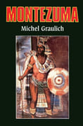 Montezuma ou l'apogée et la chute de l'empire aztèque. par GRAULICH (Michel).