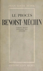 Le Procès Benoist-Méchin (29 mai - 6 juin 1947). Compte-rendu intégral des débats avec un avant-propos et une lettre de l'inculpé à son défenseur.