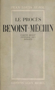 Le Procès Benoist-Méchin (29 mai - 6 juin 1947). Compte-rendu intégral des débats avec un avant-propos et une lettre de l'inculpé à son défenseur.. ...