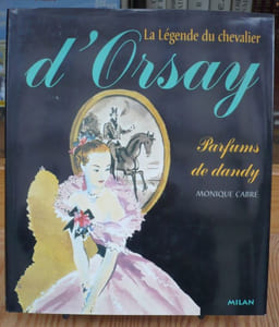 La Légende du chevalier d'Orsay. Parfums de dandy.