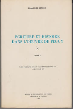Ecriture et histoire dans l'œuvre de Péguy. (Thèse).. GERBOD (Françoise).