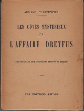 Les côtés mystérieux de l'affaire Dreyfus. Fac-similés de sept documents secrets ou inédits.. CHARPENTIER (Armand).
