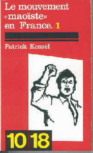 Le mouvement « maoïste » en France. Textes et documents. I : 1963-1968.
