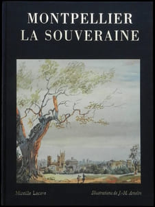 Montpellier la souveraine. Texte de Mireille Lacave. Illustrations de J.-M. Amelin.