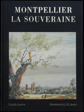 Montpellier la souveraine. Texte de Mireille Lacave. Illustrations de J.-M. Amelin.. LACAVE (Mireille).