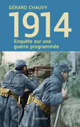 1914 : Enquête sur une guerre programmée. par CHAUVY (Gérard).
