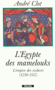 L'Egypte des mamelouks. L'empire des esclaves, 1250-1517. par CLOT (André).