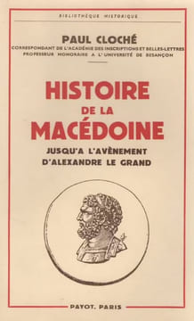 Histoire de la Macédoine jusqu'à l'avènement d'Alexandre le Grand.. CLOCHÉ (Paul).