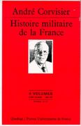 Histoire militaire de la France. par CORVISIER (André)(dir.).