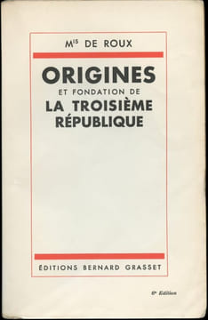 Origines et fondation de la Troisième République.. ROUX (Marquis de).
