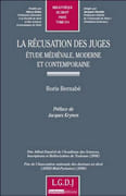 La récusation des juges. Étude médiévale, moderne et contemporaine. (Thèse). par BERNABÉ (Boris).