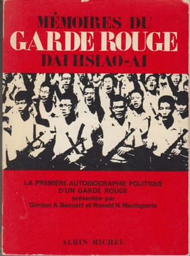 Mémoires du garde rouge Dai Hsiao-ai. Autobiographie politique présentée par Gordon A. Bennett et Ronald M. Montaperto.. DAI (Hsiao-ai).