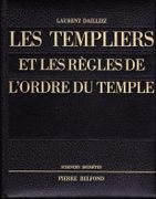Les Templiers et les règles de l'ordre du Temple. par DAILLIEZ (Laurent).
