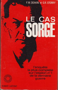Le cas Sorge.. DEAKIN (Frederick William) et G. Richard STORRY.