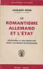 Le Romantisme allemand et l'Etat. R&eacute;sistance et collaboration dans l'Allemagne napol&eacute;onienne.. DROZ (Jacques).