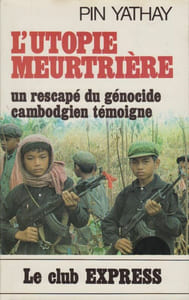 L'Utopie meurtrière. Un rescapé du génocide cambodgien témoigne.