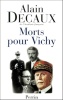 Morts pour Vichy : Darlan, Pucheu, Pétain, Laval.. DECAUX (Alain).