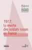 1917, la r&eacute;volte des soldats russes en France.. ADAM (R&eacute;mi).