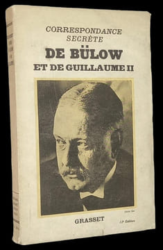 Correspondance secrète de Bülow et de Guillaume II (1903-1909), réunie par Spectator et précédée d'une étude sur le prince de Bülow.. BULOW (Bernhard, ...