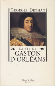 La vie de Gaston d'Orléans.