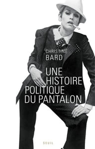 Une histoire politique du pantalon.