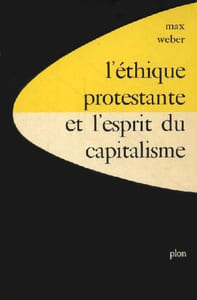 L'Ethique protestante et l'esprit du capitalisme. Suivi d'un autre essai : Les Sectes protestantes et l'esprit du capitalisme.