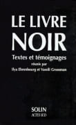Le Livre noir. Sur l'extermination scélérate des Juifs par les envahisseurs fascistes allemands dans les régions provisoirement occupées de l'URSS et dans les camps d'extermination en Pologne pendant la Guerre de 1941-1945. Textes et témoignages traduits du russe. par EHRENBOURG (Ilya) et Vassili GROSSMAN (dir.).