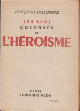 Les Sept colonnes de l'héroïsme.. ARNOUX (Jacques d').