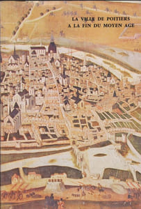 La ville de Poitiers à la fin du Moyen Age. Une capitale régionale. (Thèse).
