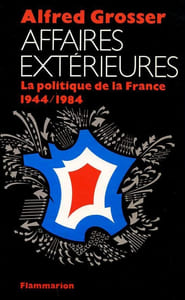 Affaires extérieures. La politique de la France, 1944-1984.