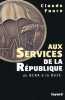 Aux Services de la République, du BCRA à la DGSE.. FAURE (Claude).