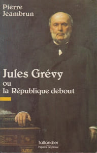 Jules Grévy ou la République debout.