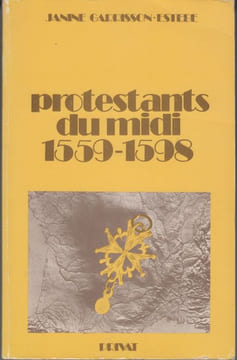 Protestants du Midi, 1559-1598. (Thèse).. GARRISSON-ESTÈBE (Janine).