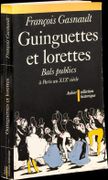 Guinguettes et lorettes. Bals publics et danse sociale à Paris entre 1830 et 1870. par GASNAULT (François).