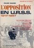 L'Opposition en URSS, 1917-1967. Les armées blanches. Trotski. Boukharine. Vlassov. Les partisans nationalistes. Les croyants. L'intelligentsia.. ...