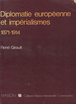 Diplomatie européenne et impérialismes 1871-1914.. GIRAULT (René).