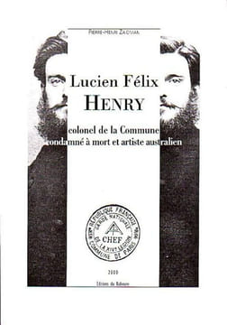 Lucien Félix Henry. Colonel de la Commune, condamné à mort et artiste australien.. ZAIDMAN (Pierre-Henri).