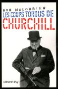 Les coups tordus de Churchill. par MALOUBIER (Bob) et Brigitte Rossigneux.
