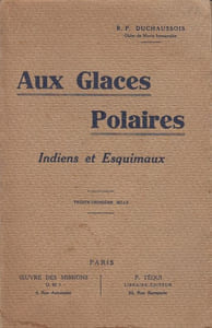 Aux Glaces polaires. Indiens et Esquimaux.