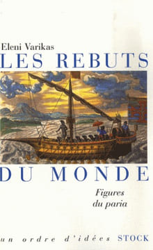 Les rebuts du monde. Figures du paria.. VARIKAS (Eleni).