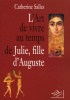 L'art de vivre au temps de Julie, fille d'Auguste.. SALLES (Catherine).