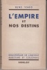 L'Empire et nos destins.. VIARD (René).